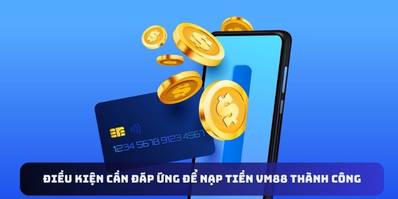 nap-tien-vm88-dieu-kien