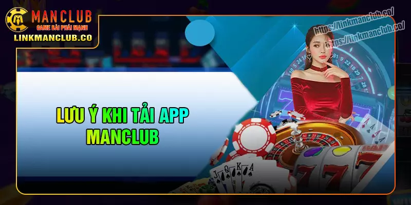 Lưu ý quan trong trước khi cài đặt app Manclub