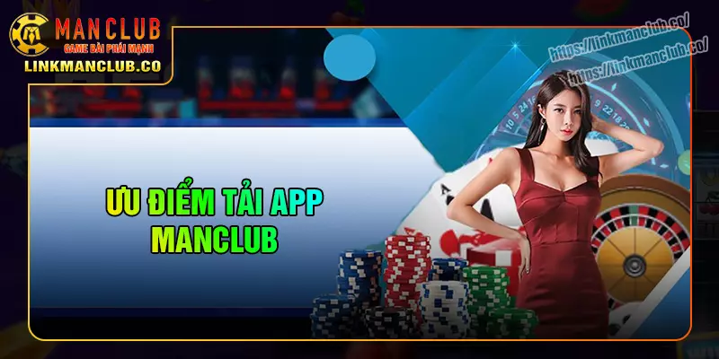 Những điểm mạnh vượt trội của app Manclub