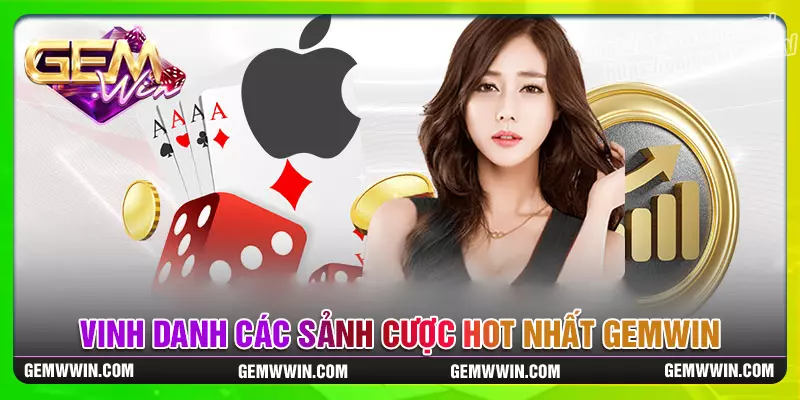 Vinh danh các sảnh cược hot nhất tại gemwin