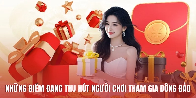 nhung-diem-dang-thu-hut-nguoi-choi-tham-gia-dong-dao