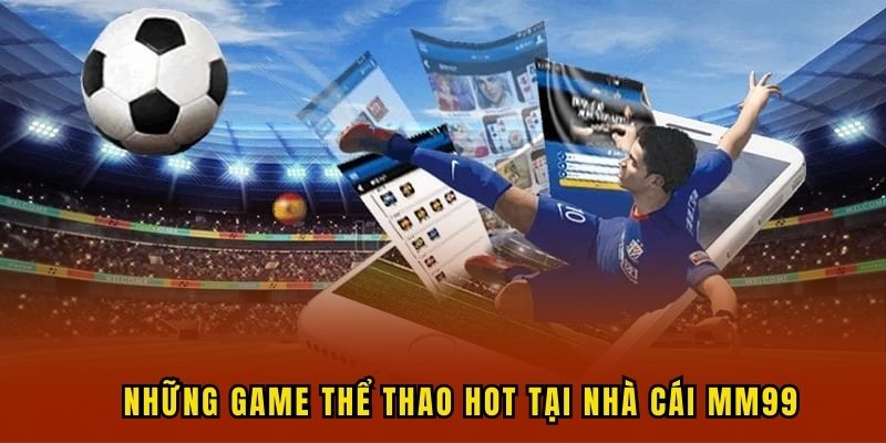 top-cac-game-the-thao-mm99-hot