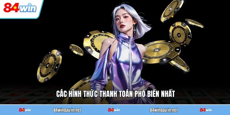 cac-hinh-thuc-thanh-toan-pho-bien-nhat