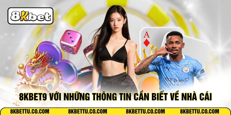 8KBET9 với những thông tin cần biết về nhà cái