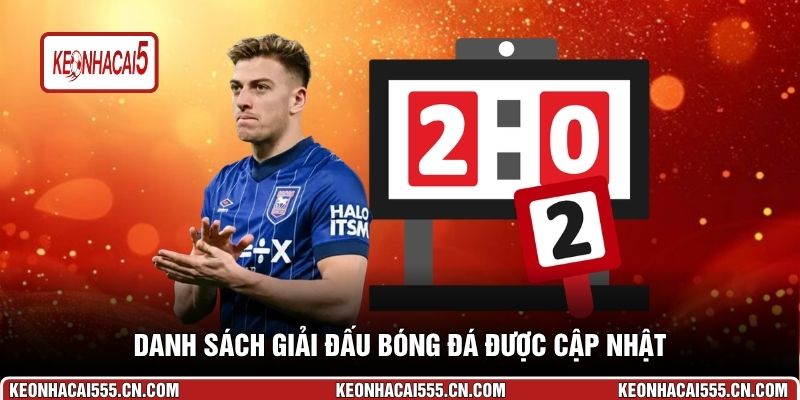 Danh sách giải đấu bóng đá được cập nhật